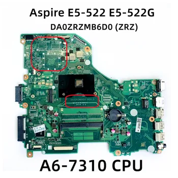 NBMWK11002 NB.MWK11.002 За Acer Aspire E5-522 E5-522G ZRZ дънна Платка на лаптоп DA0ZRZMB6D0 с процесор AMD A6-7310 DDR3