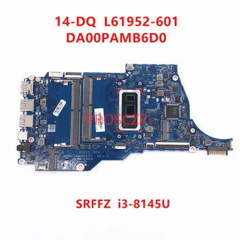 Висок клас дънна Платка за HP 14-DQ L61952-001 L61952-601 дънна Платка на лаптоп DA00PAMB6D0 с процесор SRFFZ I3-8145U 100% работи НОРМАЛНО