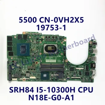 CN-0VH2X5 0VH2X5 VH2X5 дънна Платка ЗА DELL G5 5500 дънна Платка на лаптоп с SRH84 I5-10300H ПРОЦЕСОР 19793-1 100% Напълно работи добре